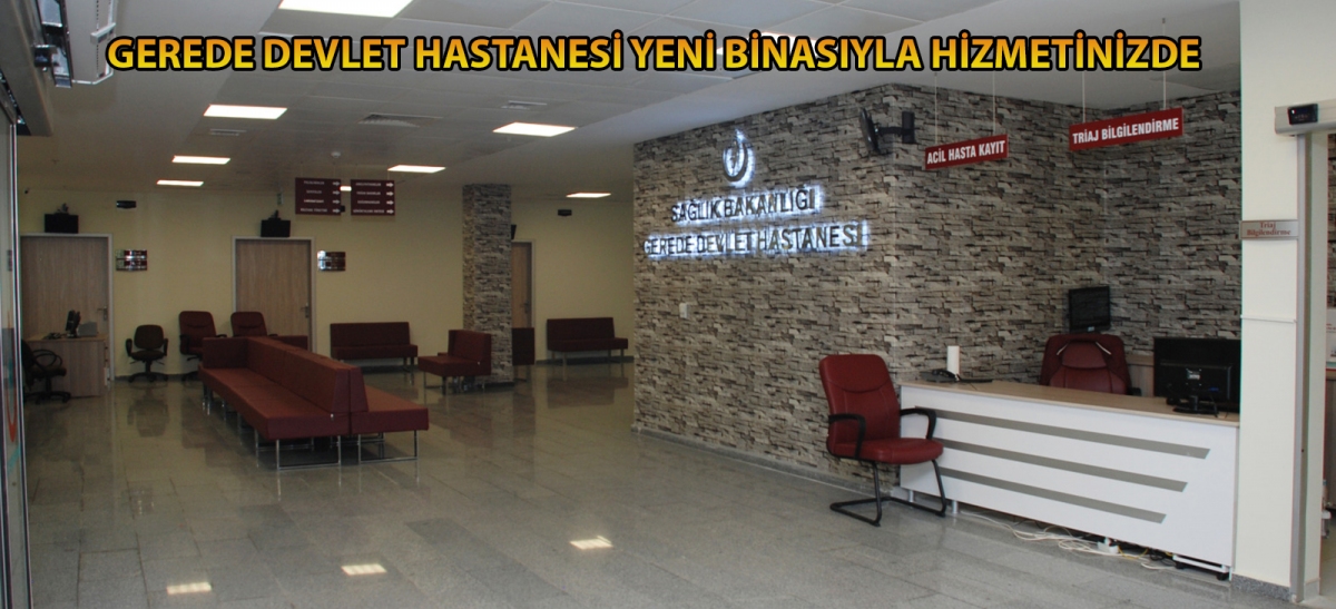 GEREDE DEVLET HASTANESİ YENİ BİNASIYLA HİZMETİNİZDE