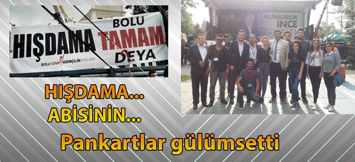 HIŞDAMA… ABİSİNİN… Pankartlar gülümsetti