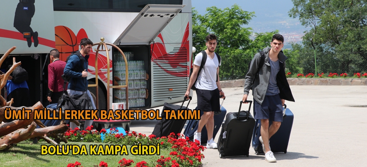 Ümit Milli Erkek Basketbol Takımı Bolu'da kampa girdi