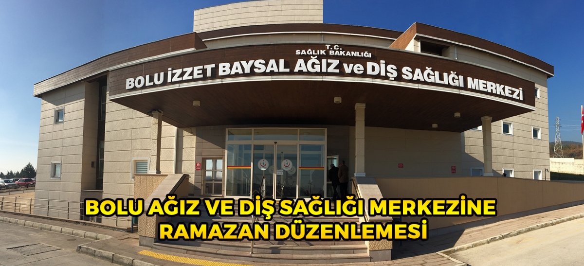 BOLU AĞIZ VE DİŞ SAĞLIĞI MERKEZİNE RAMAZAN DÜZENLEMESİ