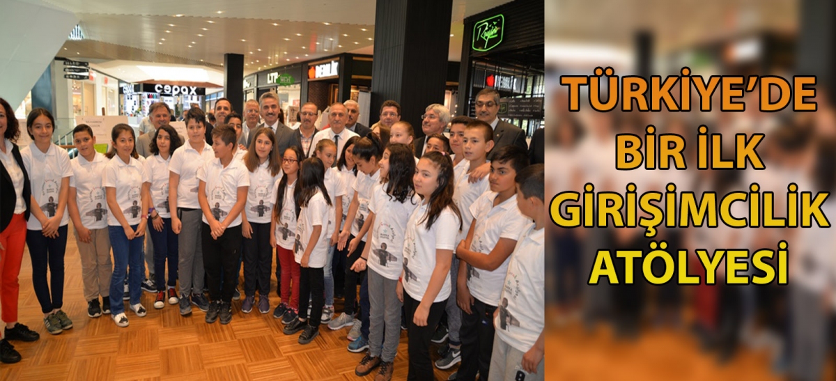 TÜRKİYE'DE BİR İLK  GİRİŞİMCİ ÇOCUK ATÖLYESİTÜRKİYE'DE BİR İLK  GİRİŞİMCİ ÇOCUK ATÖLYESİ