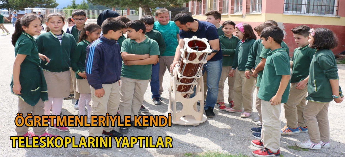 Öğretmenleriyle kendi teleskoplarını yaptılar