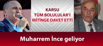 KARSU TÜM BOLULULAR'I MİTİNGE DAVET ETTİ