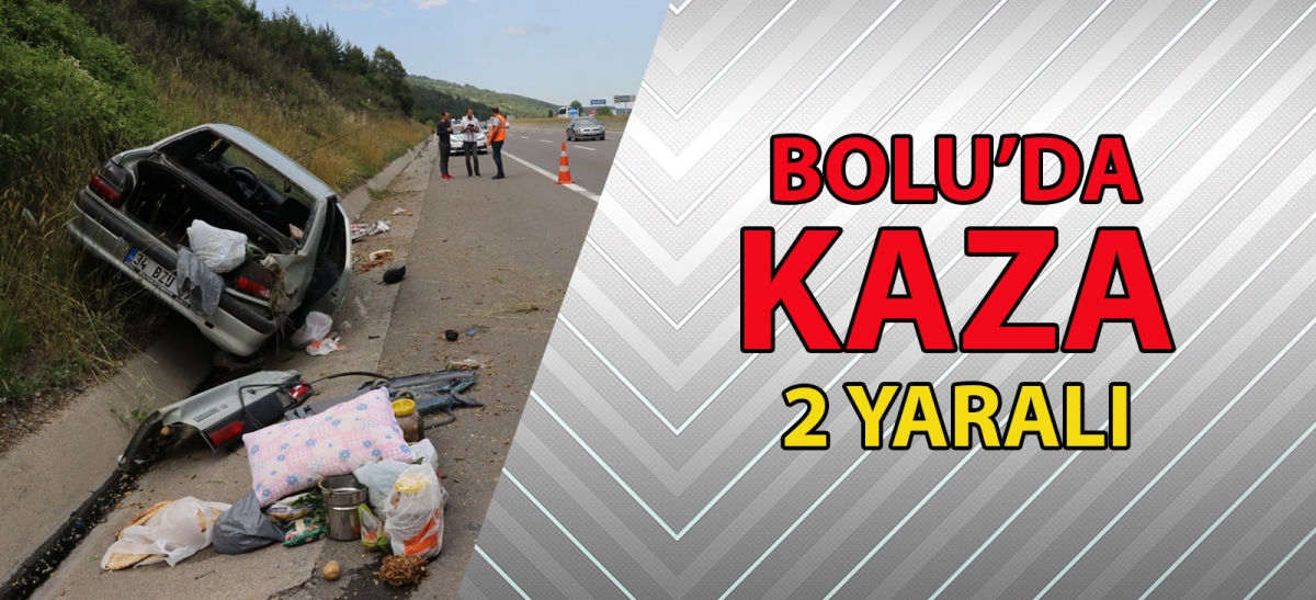 BOLU'DA TRAFİK KAZASI: 2 YARALI