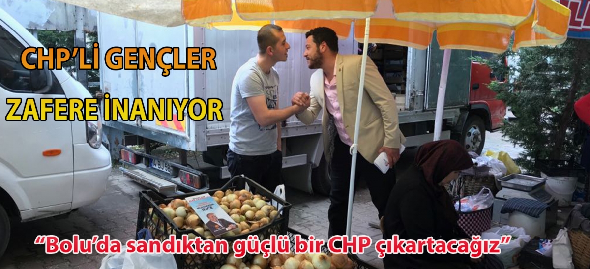 CHP'li GENÇLER ZAFERE İNANIYOR