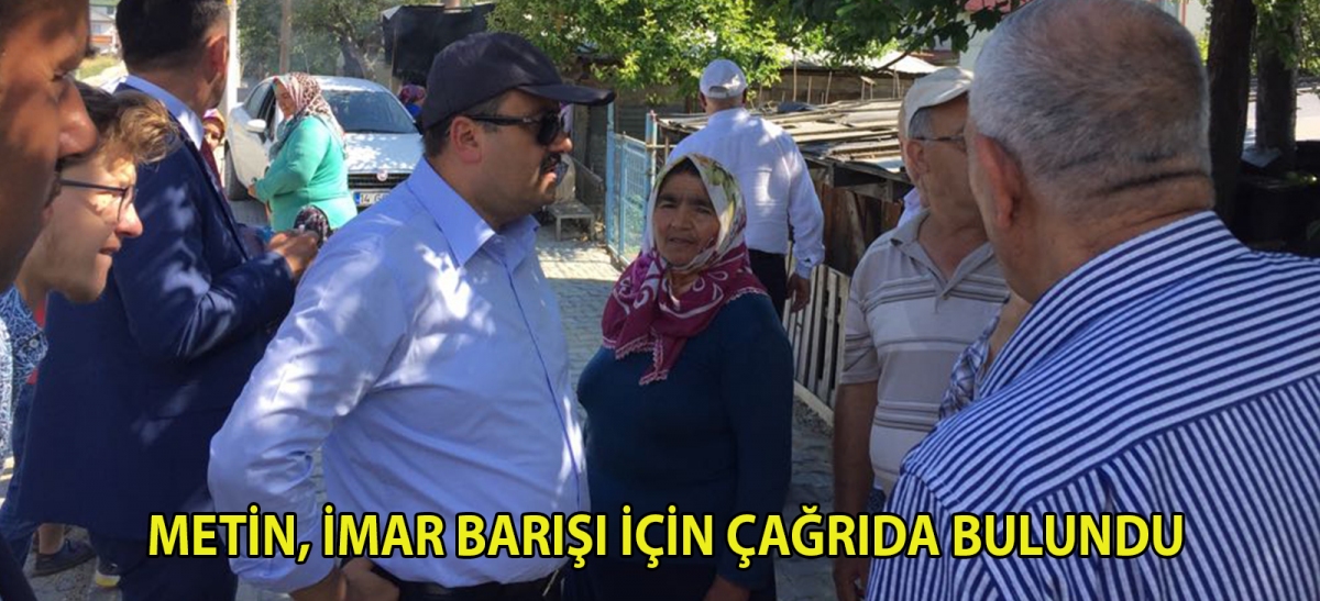 Metin, İmar Barışı için çağrıda bulundu