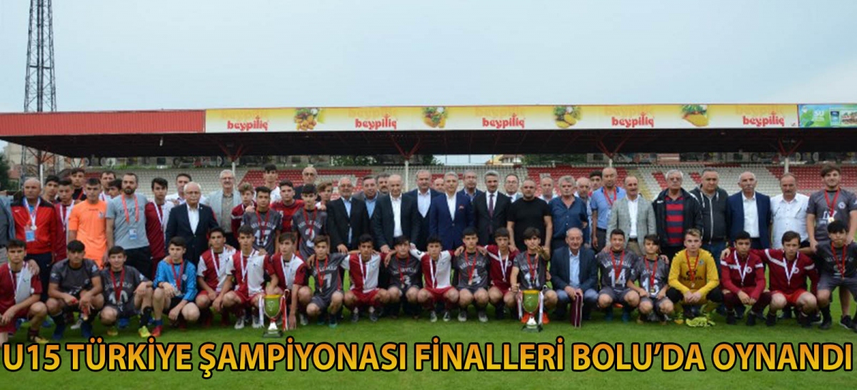 U15 TÜRKİYE ŞAMPİYONASI FİNALLERİ BOLU'DA OYNANDI
