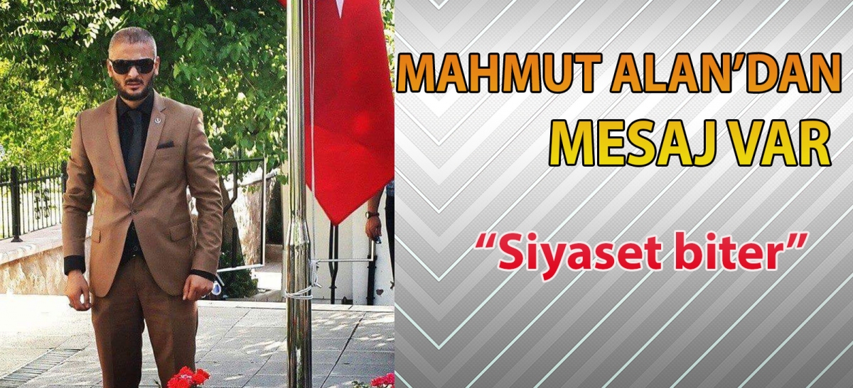 MAHMUT ALAN'DAN MESAJ VAR