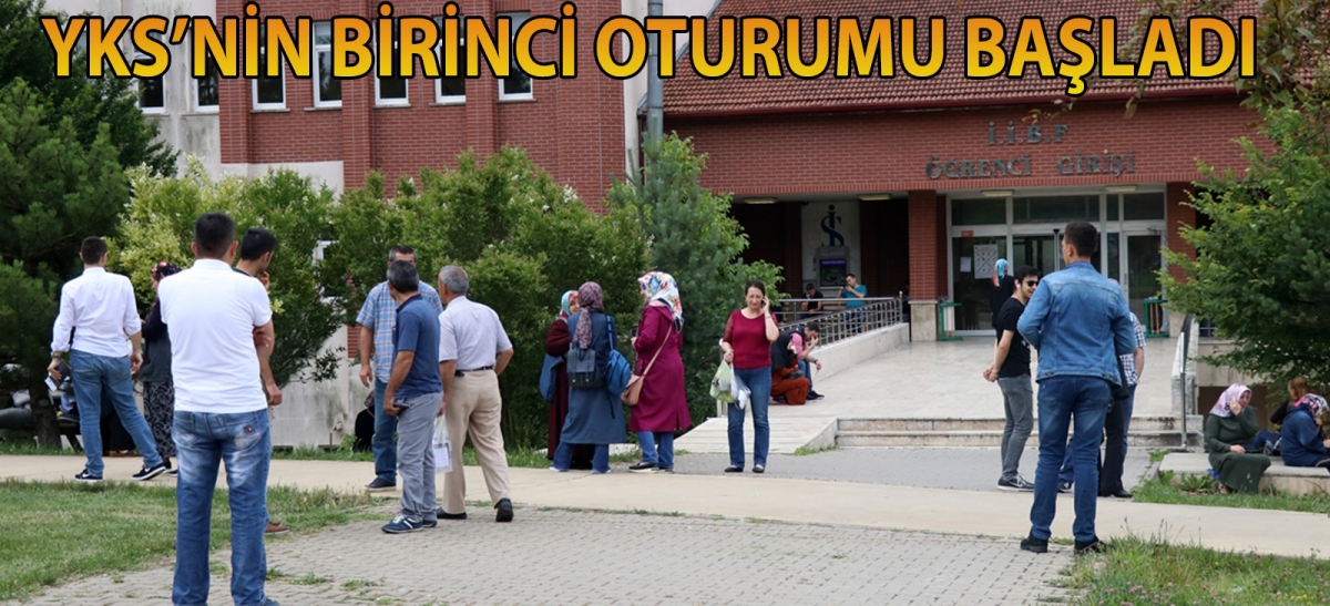 YKS'nin birinci oturumu başladı