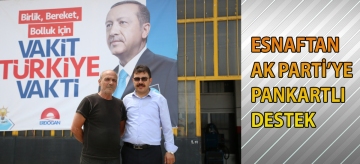 Esnaftan Ak Parti'ye pankartlı destek