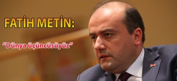 FATİH METİN "Dünya Üçüncüsüyüz"