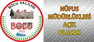 NÜFUS MÜDÜRLÜKLERİ AÇIK OLACAK