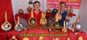 Ordulu ikiz kardeşler su kabağını sanata çeviriyor