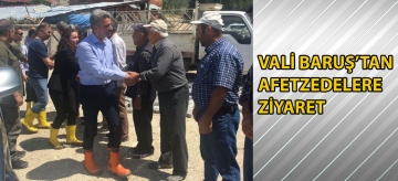 VALİ BARUŞ'TAN AFETZEDELERE ZİYARET