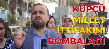 FEHMİ KÜPÇÜ MİLLET İTTİFAKINI BOMBALADI