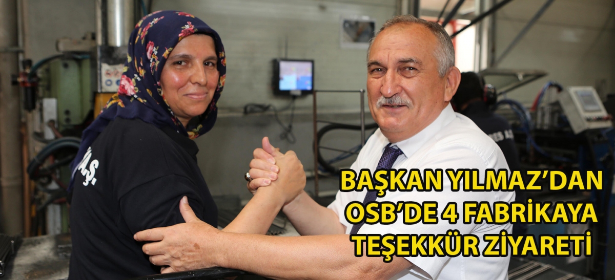 Başkan Yılmaz'dan OSB'de 4 fabrikaya teşekkür ziyareti