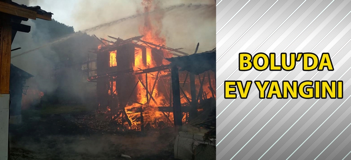 Bolu'da ev yangını