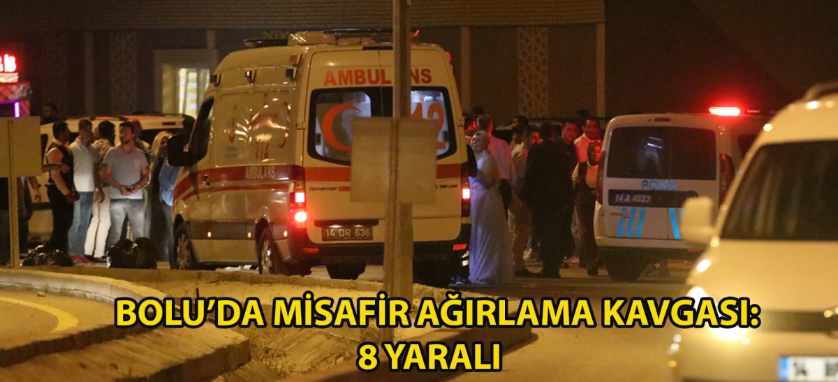 Bolu'da misafir ağırlama kavgası: 8 yaralı