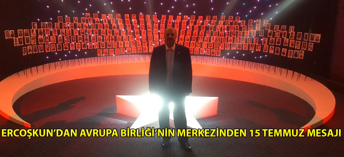 Ercoşkun'dan Avrupa Birliği'nin merkezinden 15 Temmuz mesajı