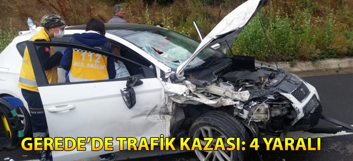 Gerede'de trafik kazası: 4 yaralı