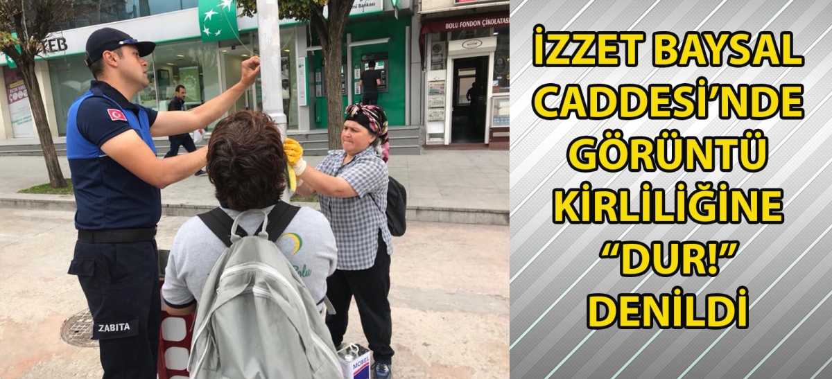 İzzet Baysal Caddesi'nde görüntü kirliliğine ‘Dur!' denildi