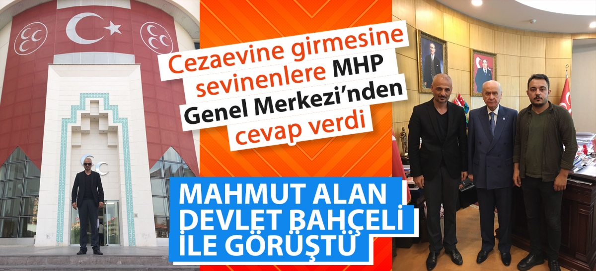 MAHMUT ALAN DEVLET BAHÇELİ İLE GÖRÜŞTÜ