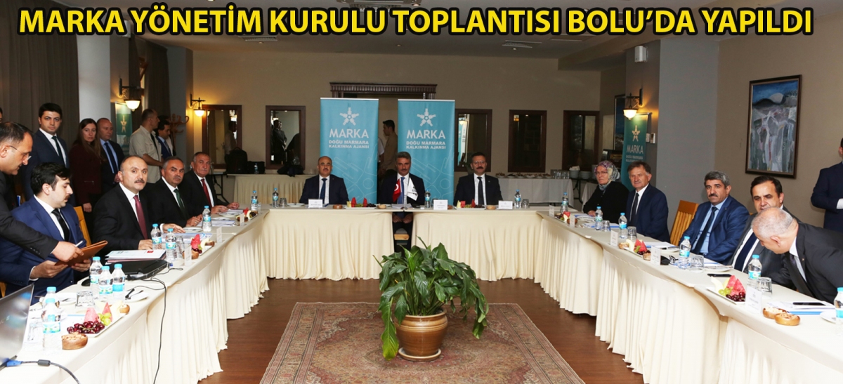 MARKA yönetim kurulu toplantısı Bolu'da yapıldı