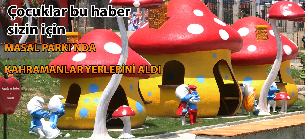 Masal Parkı'nda ‘kahramanlar' yerlerini aldı