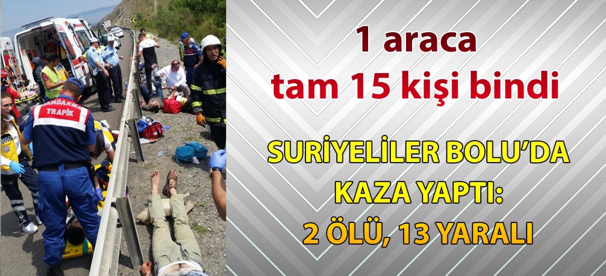 Suriyeliler Bolu'da kaza yaptı: 2 ölü, 13 yaralı