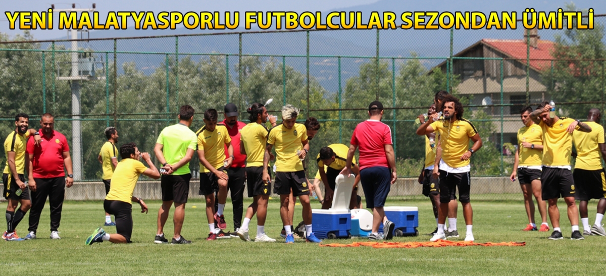 Yeni Malatyasporlu futbolcular sezondan ümitli