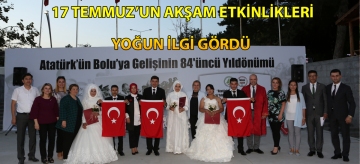 17 Temmuz'un akşam etkinlikleri yoğun ilgi gördü