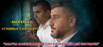 Adem Evcil 15 Temmuz'u hatırlattı: "BOLU'DA DARBEYE KARŞI CESURCA DURAN YİĞİTLERİ UNUTMAYIN"