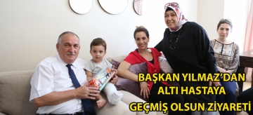 Başkan Yılmaz'dan altı hastaya geçmiş olsun ziyareti