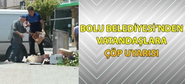 Bolu Belediyesi'nden vatandaşlara çöp uyarısı
