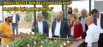 "Bolu böyle bir belediyeye sahip olduğu için çok şanslı"