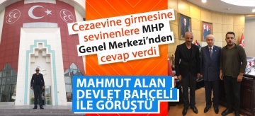 MAHMUT ALAN DEVLET BAHÇELİ İLE GÖRÜŞTÜ