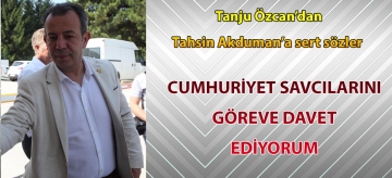 Tanju Özcan'dan Tahsin Akduman'a sert sözler CUMHURİYET SAVCILARINI GÖREVE DAVET EDİYORUM