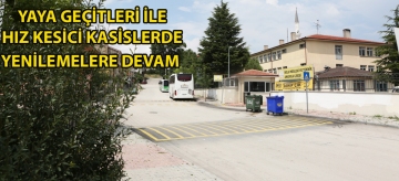Yaya geçitleri ile hız kesici kasislerde yenilemelere devam