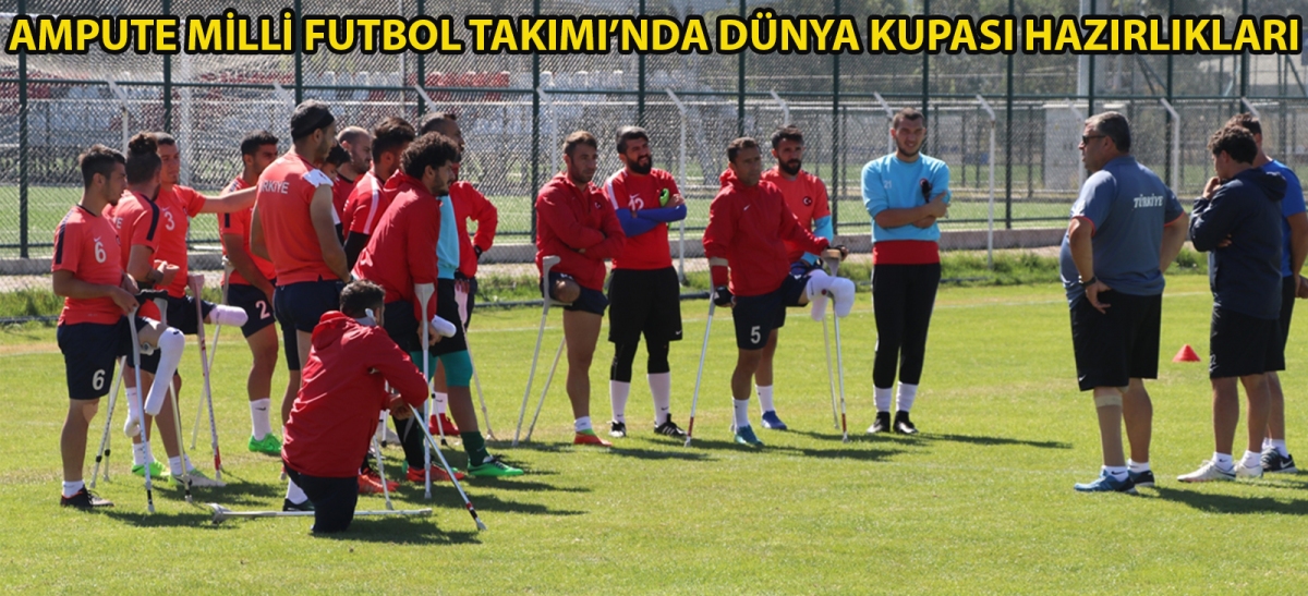 Ampute Milli Futbol Takımı'nda Dünya Kupası hazırlıkları