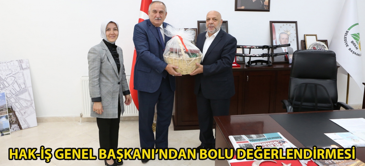 Hak-İş Genel Başkanı'ndan Bolu değerlendirmesi