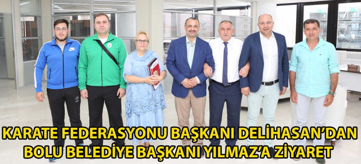 Karate Federasyonu Başkanı Delihasan'dan Bolu Belediye Başkanı Yılmaz'a ziyaret