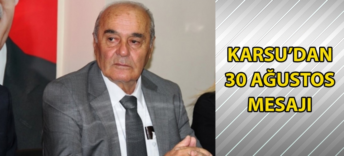 Karsu'dan 30 Ağustos mesajı