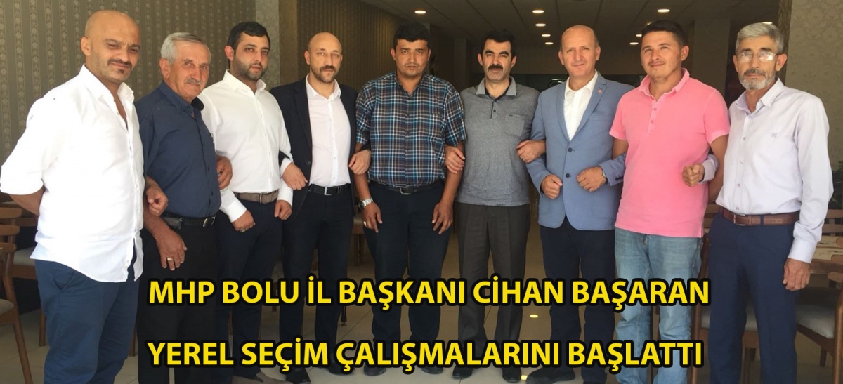 MHP BOLU İL BAŞKANI CİHAN BAŞARAN YEREL SEÇİM ÇALIŞMALARINI BAŞLATTI