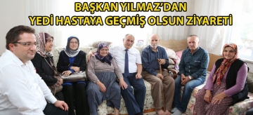 Başkan Yılmaz'dan yedi hastaya geçmiş olsun ziyareti