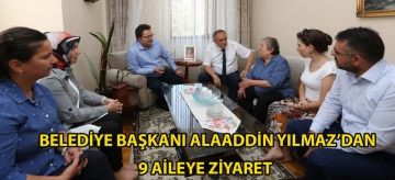 Belediye Başkanı Alaaddin Yılmaz'dan 9 aileye ziyaret