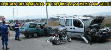 Kurban Bayramı'nda 47 trafik kazası meydana geldi