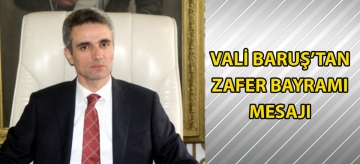 Vali Baruş'tan Zafer Bayramı mesajı
