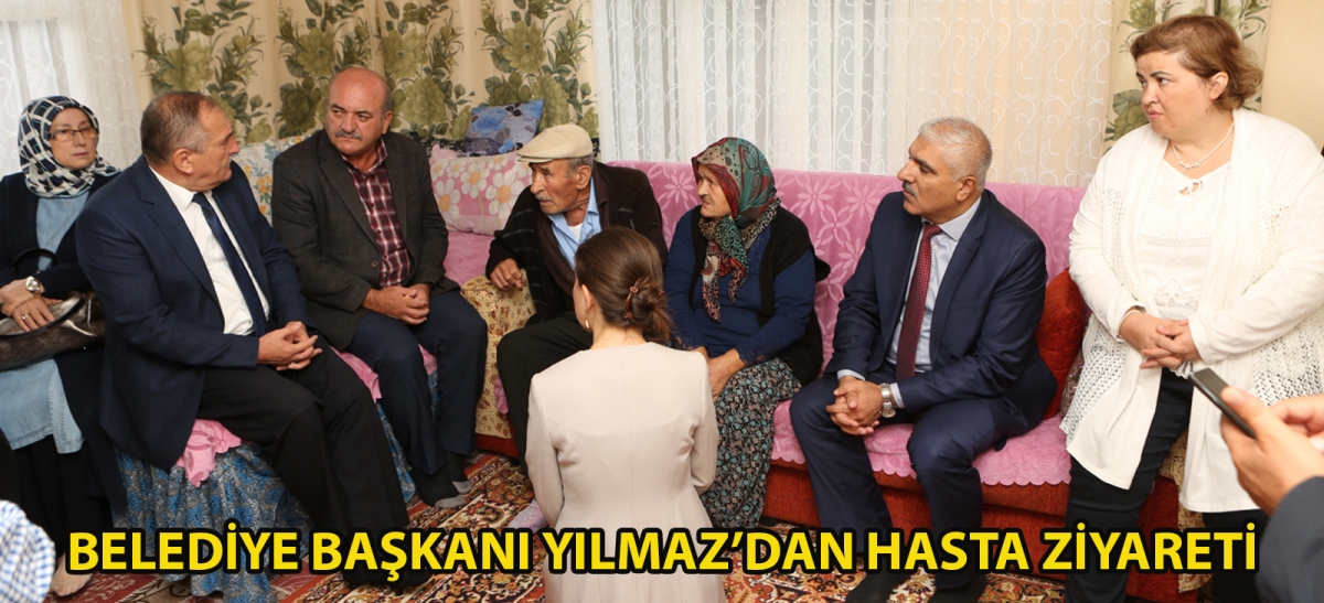 Belediye Başkanı Yılmaz'dan hasta ziyareti