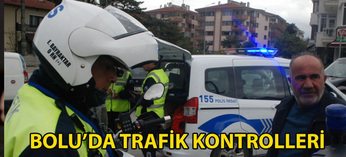 Bolu'da trafik kontrolleri