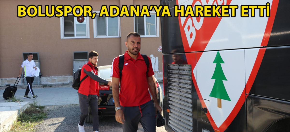 Boluspor, Adana'ya hareket etti